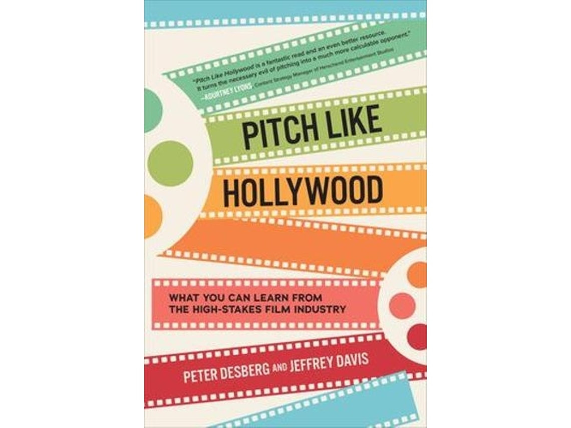 Pitch Like Hollywood de Peter Desberg y Jeffrey Davis (Inglés)
