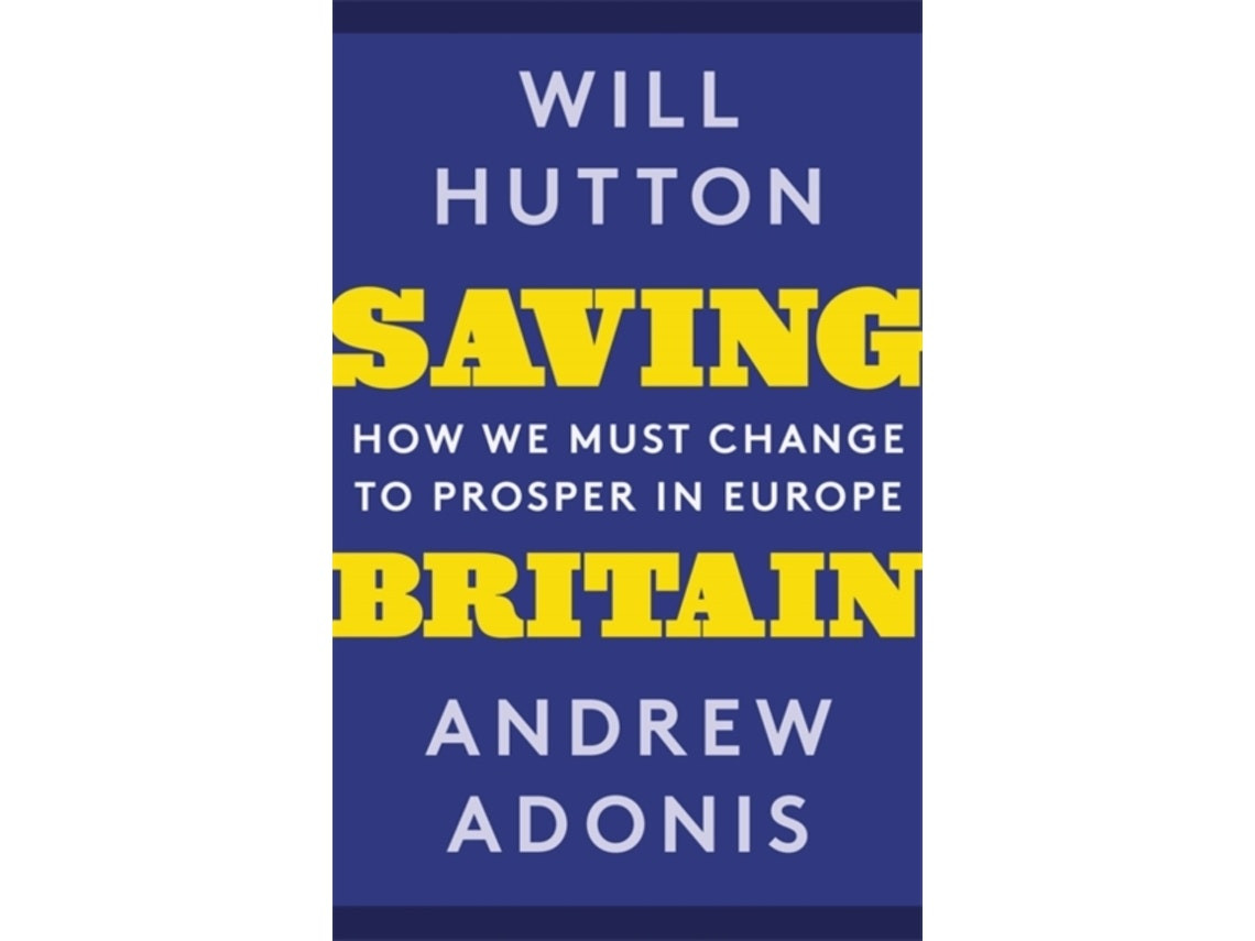 Saving Britain by Will Hutton and Andrew Adonis (English)
