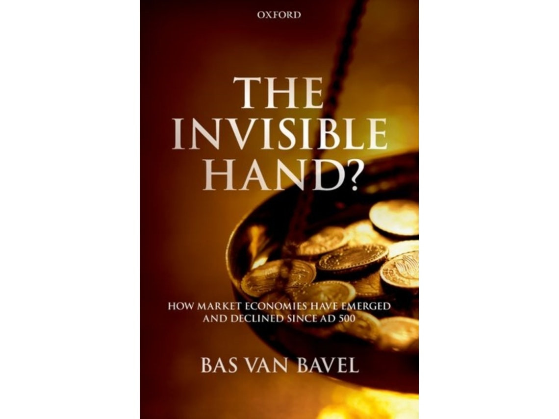 The Invisible Hand de Bas van Bavel (Inglés)