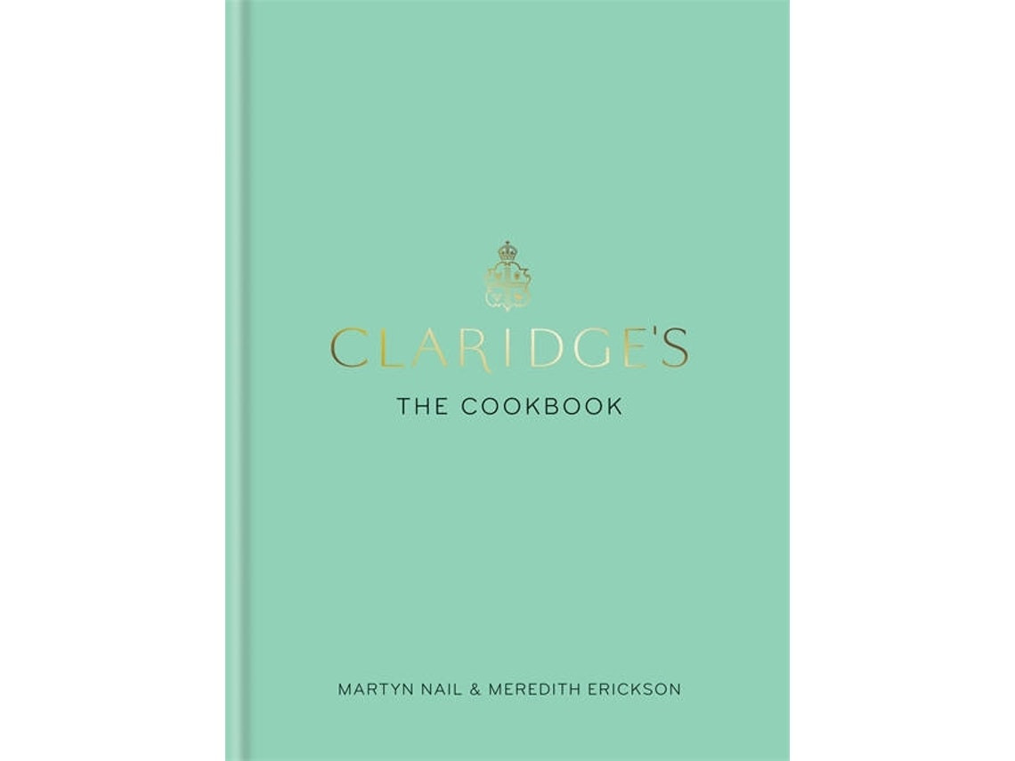 Claridge's The Cookbook de Martyn Nail y Meredith Erickson (Inglés)