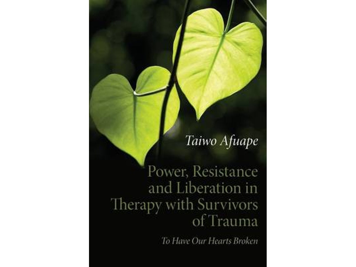 Power, Resistance and Liberation in Therapy with Survivors of Trauma by Taiwo Afuape (English)