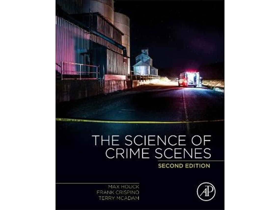 The Science of Crime Scenes de Houck y Crispino (Inglés)