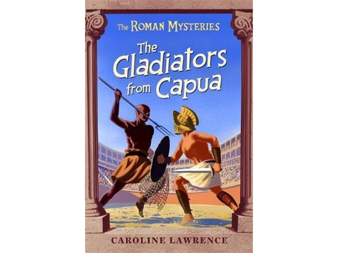 The Roman Mysteries: The Gladiators from Capua de Caroline Lawrence (Inglés)