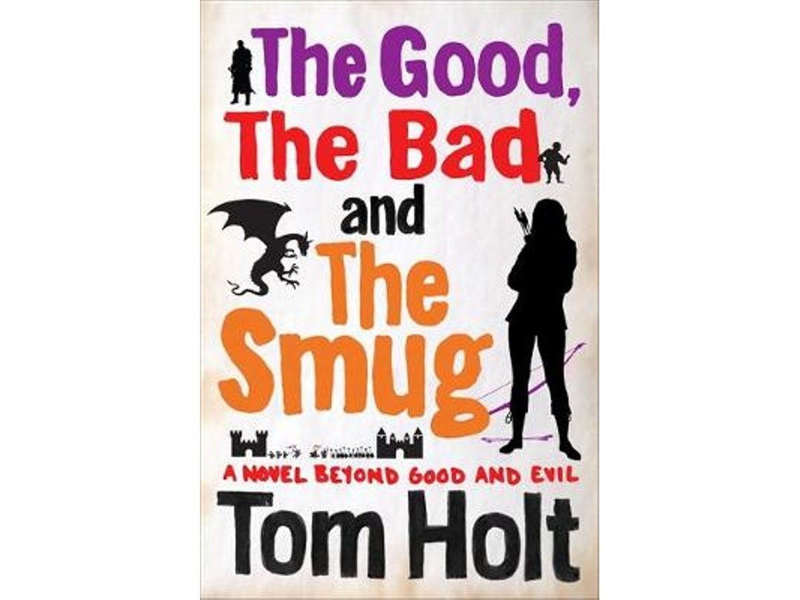 The Good, the Bad and the Smug de Tom Holt (Inglés)