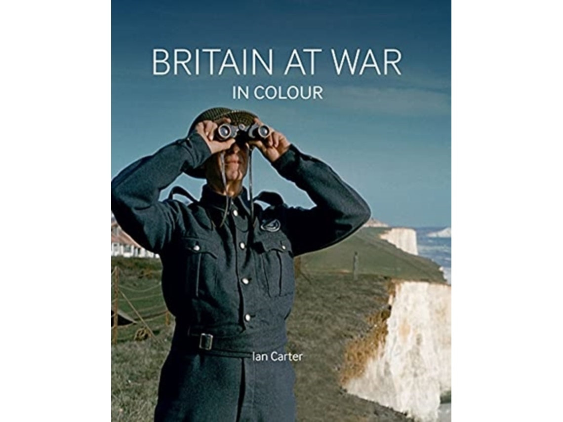 Britain at War in Colour by Ian Carter (English)