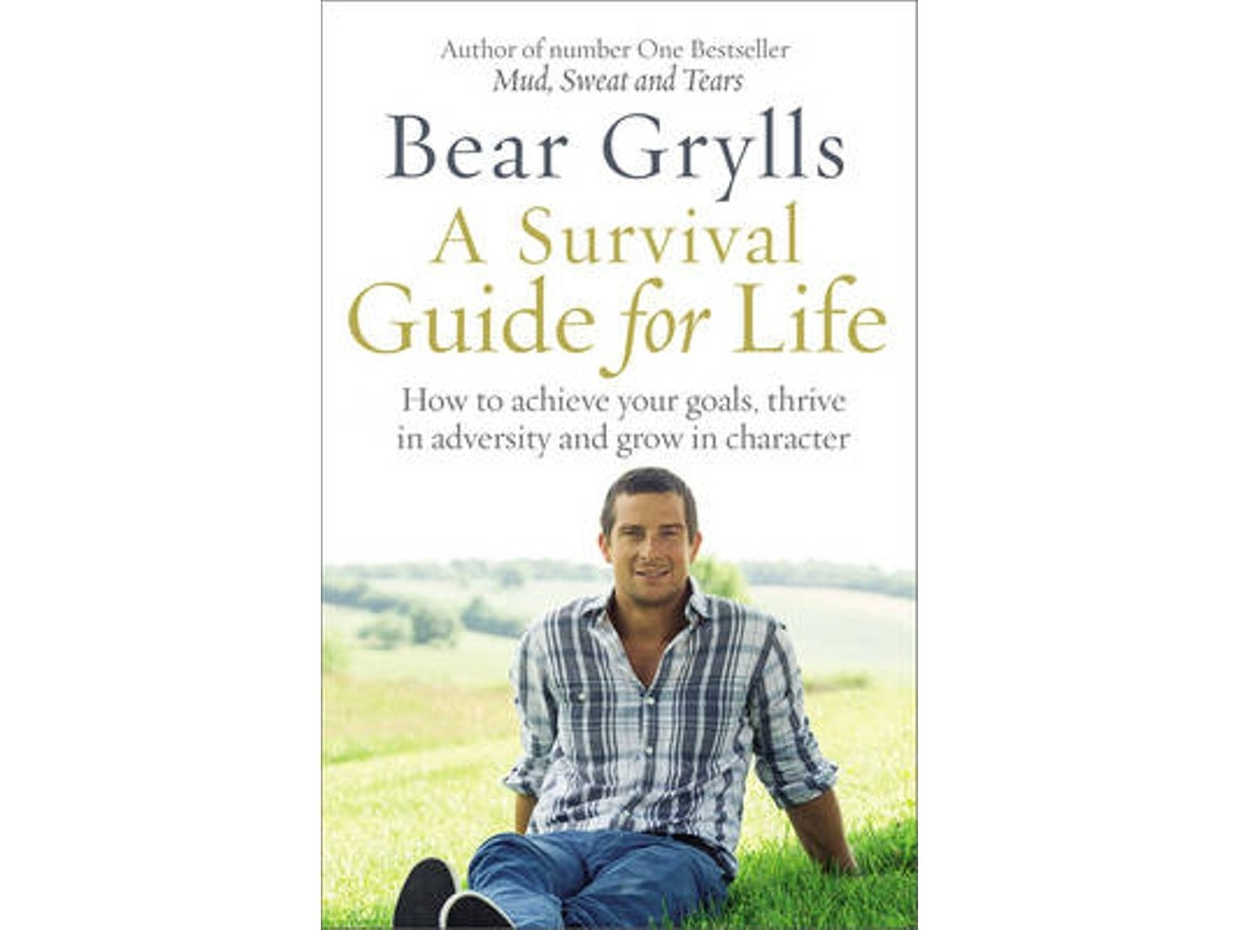 A Survival Guide for Life by Bear Grylls (English)