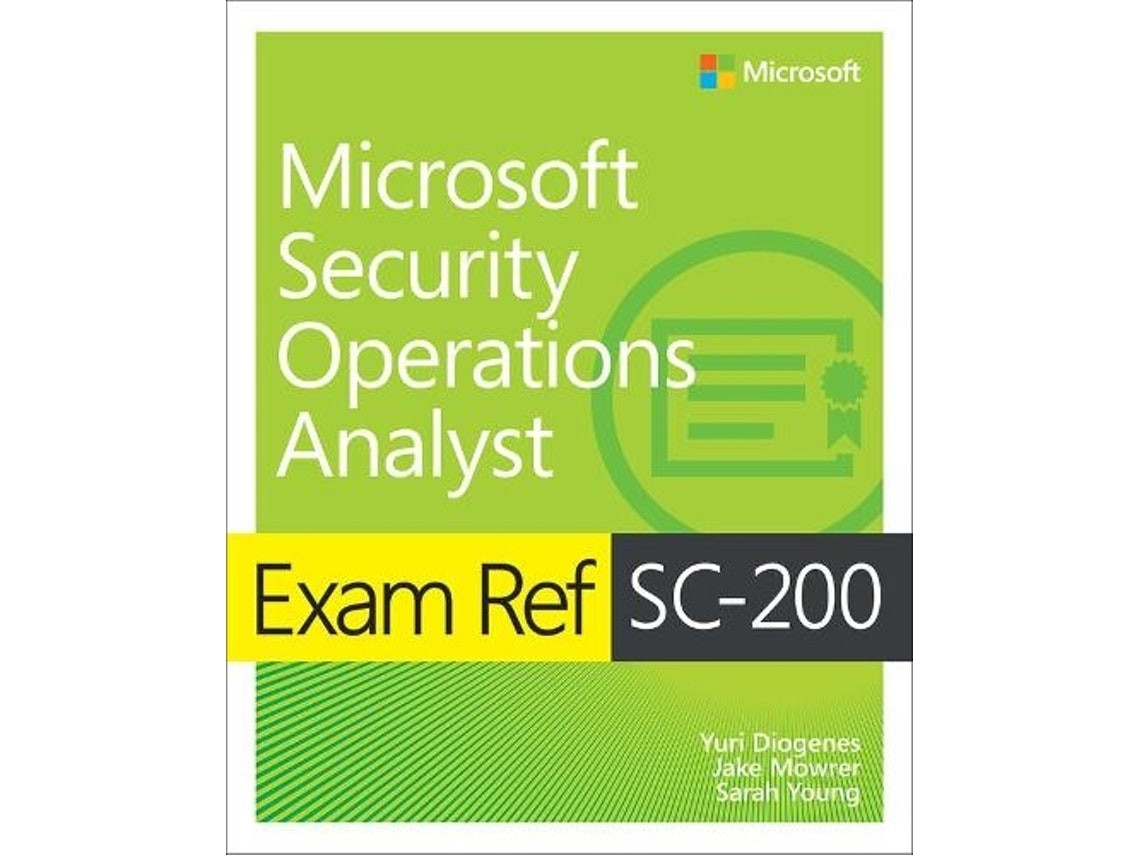 Exam Ref SC-200 Microsoft Security Operations Analyst de Yuri Diogenes, Jake Mowrer y Sarah Young (Inglés)