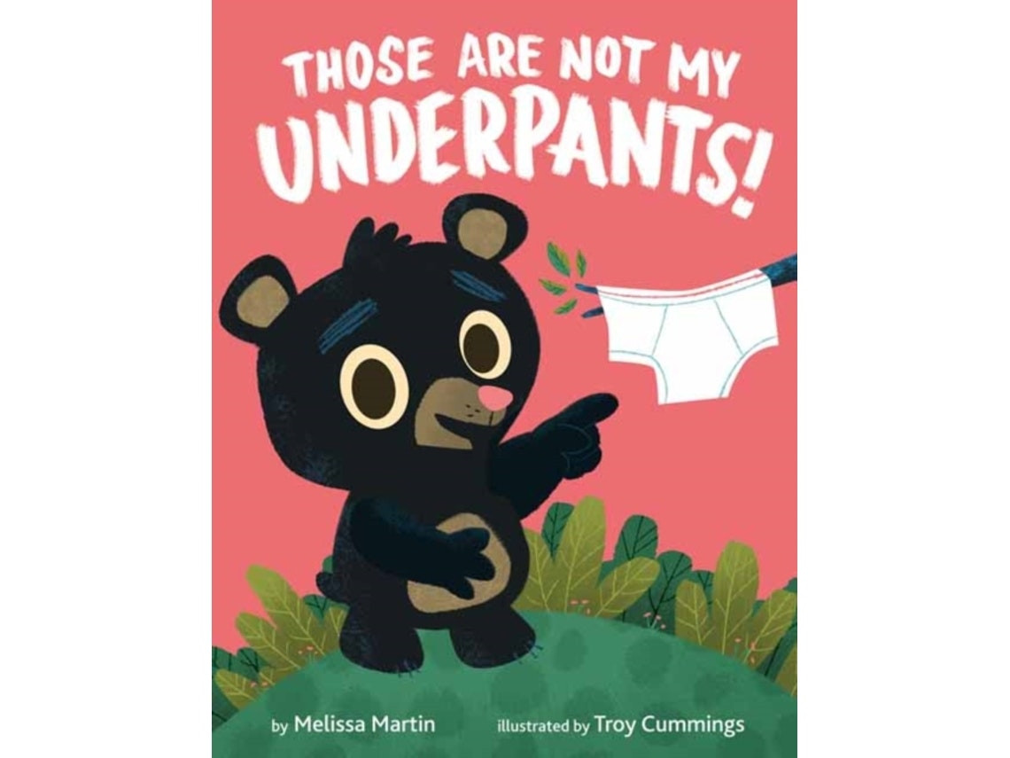 Those Are Not My Underpants! by Melissa Martin and Troy Cummings (English)