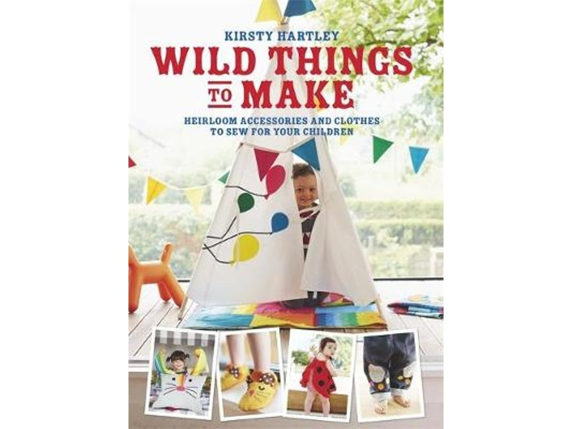 Wild Things to Make de Kirsty Hartley (Inglés)