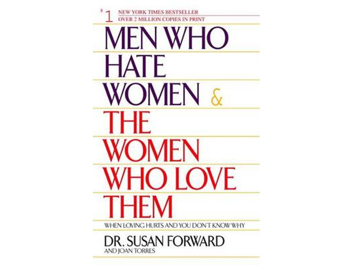 Men Who Hate Women and the Women Who Love Them de Susan Forward, Joan Torres (Inglés)