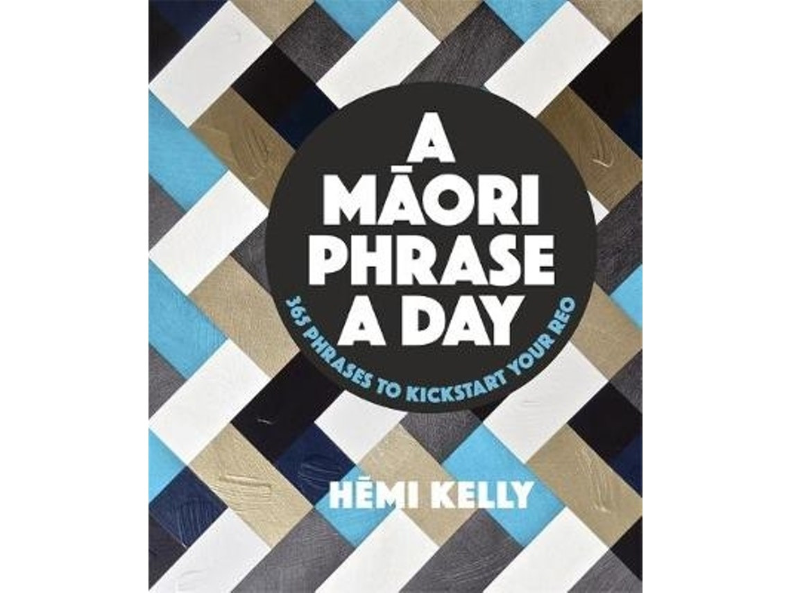 A Maori Phrase a Day by Hemi Kelly (English)