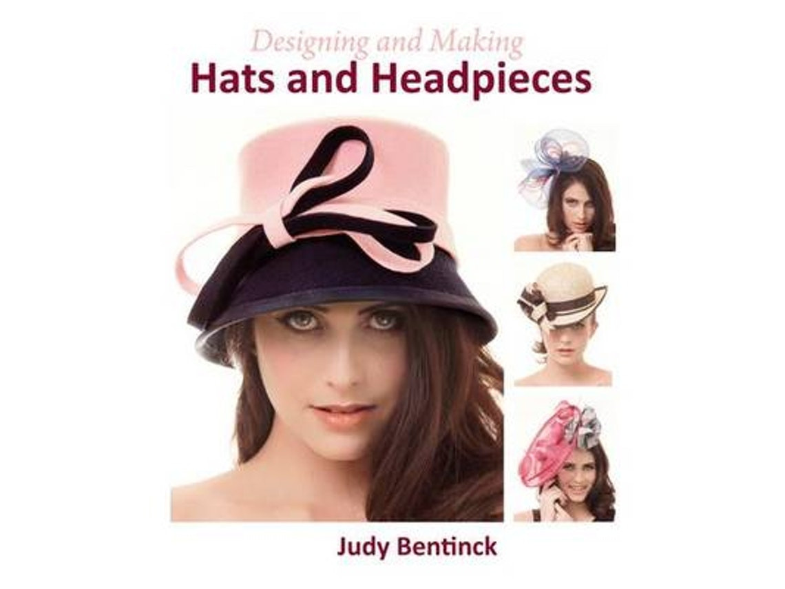 Designing and Making Hats and Headpieces by Judy Bentinck (English)