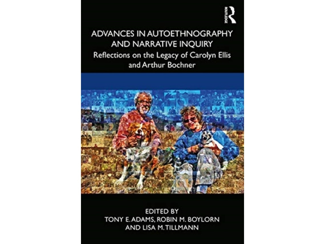 Advances in Autoethnography and Narrative Inquiry by Tony E. Adams, Robin M. Boylorn, Lisa M. Tillmann (English)