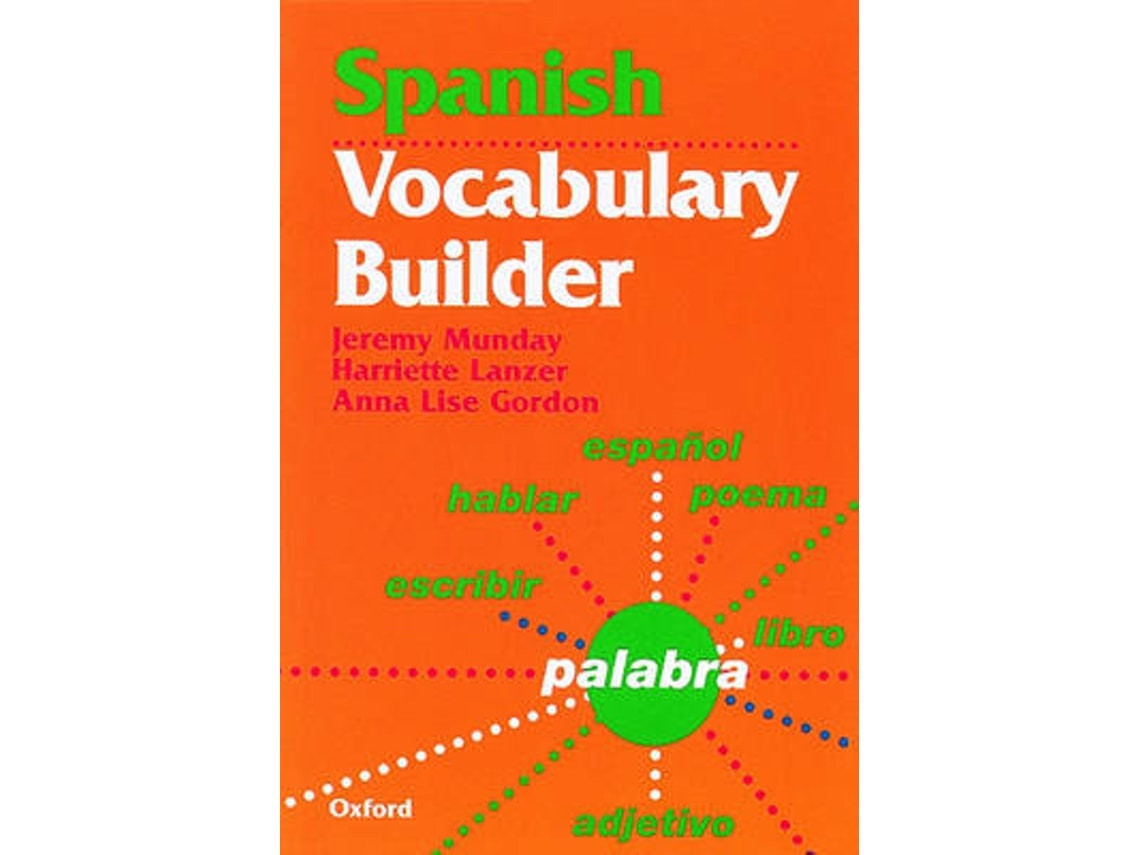 Spanish Vocabulary Builder by Jeremy Munday, Harriette Lanzer and Anne Lise Gordon (English)
