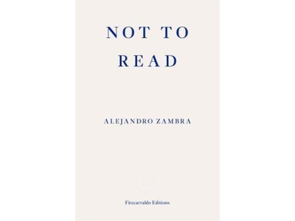 Not to Read de Alejandro Zambra (Inglés)