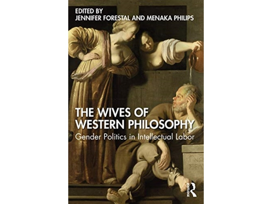 The Wives of Western Philosophy de Menaka Philips y Jennifer Forestal (Inglés)