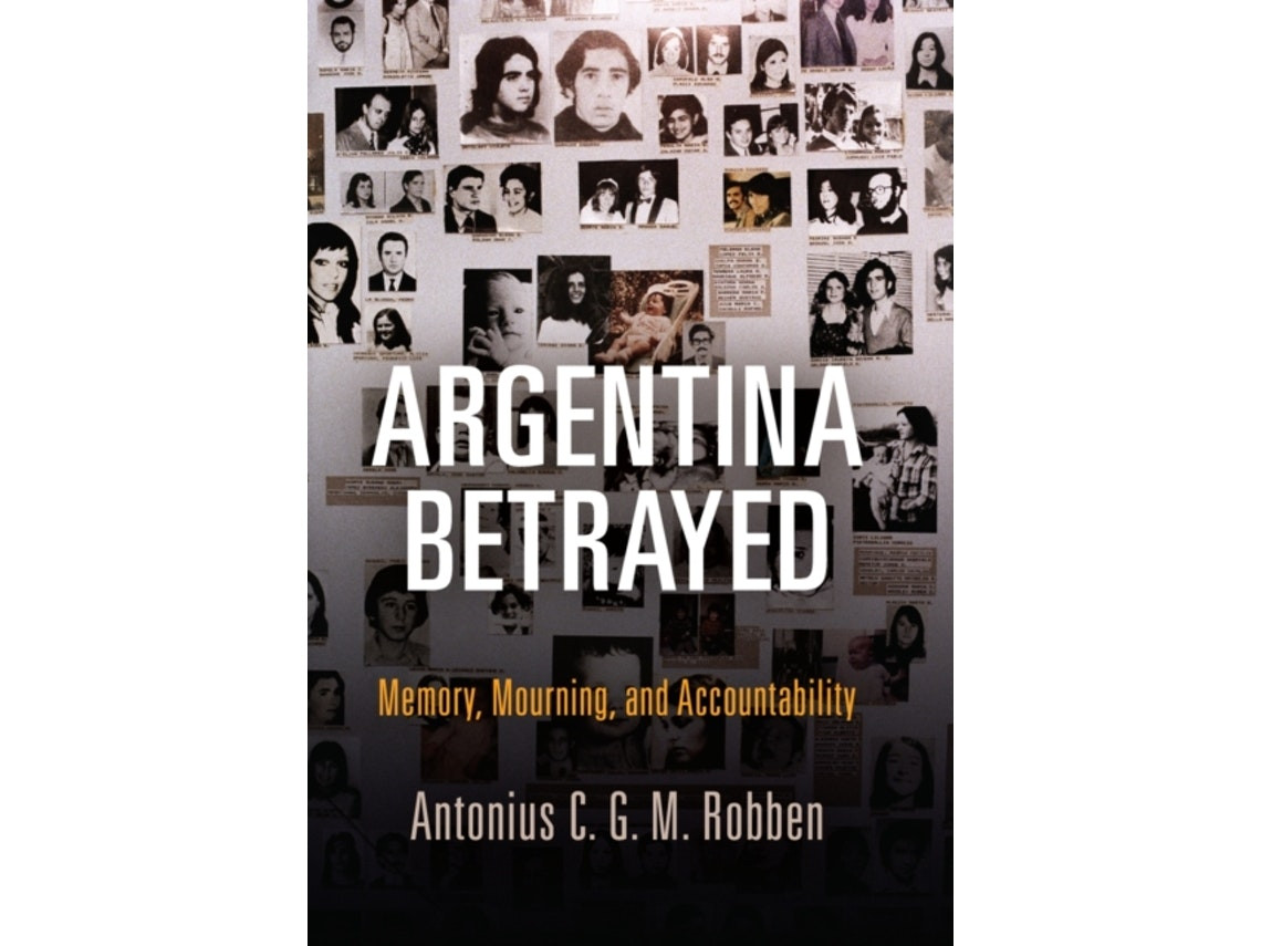 Argentina Betrayed de Antonius C. G. M. Robben (Inglés)