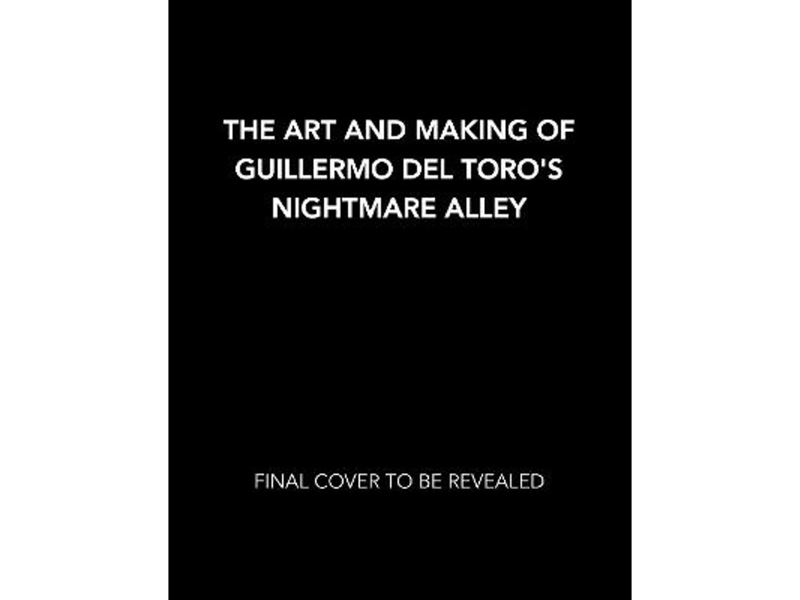 The Art and Making of Guillermo del Toro's Nightmare Alley by Gina McIntyre (English)