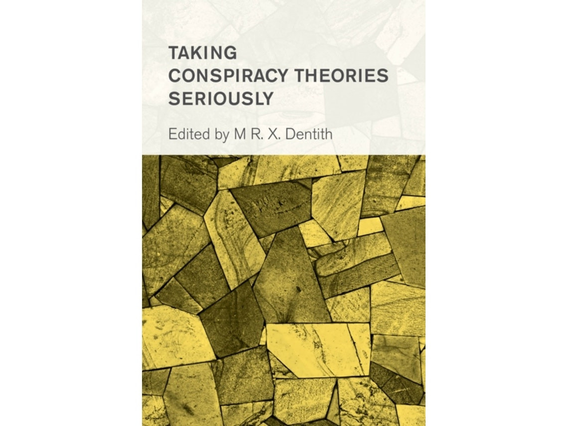 Taking Conspiracy Theories Seriously de Edited by Matthew R X Dentith (English)