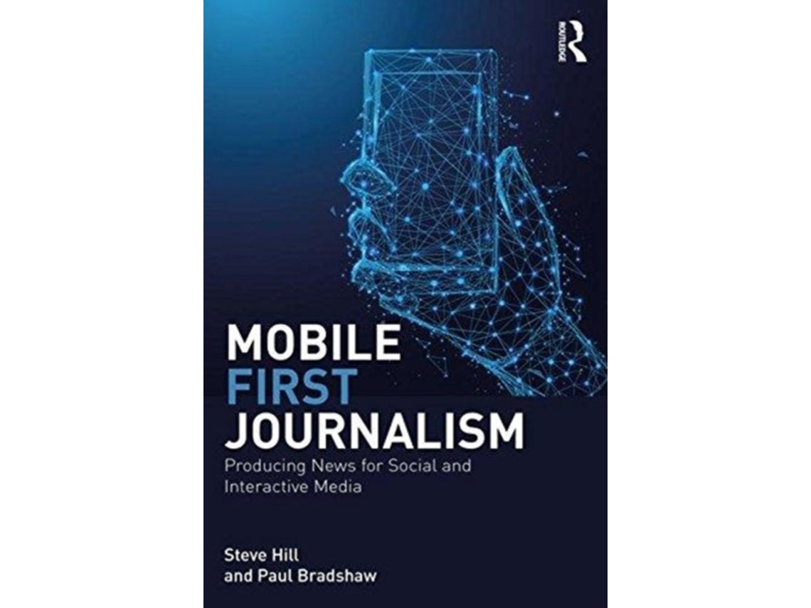 Mobile‑First Journalism de Steve Hill (Inglés)