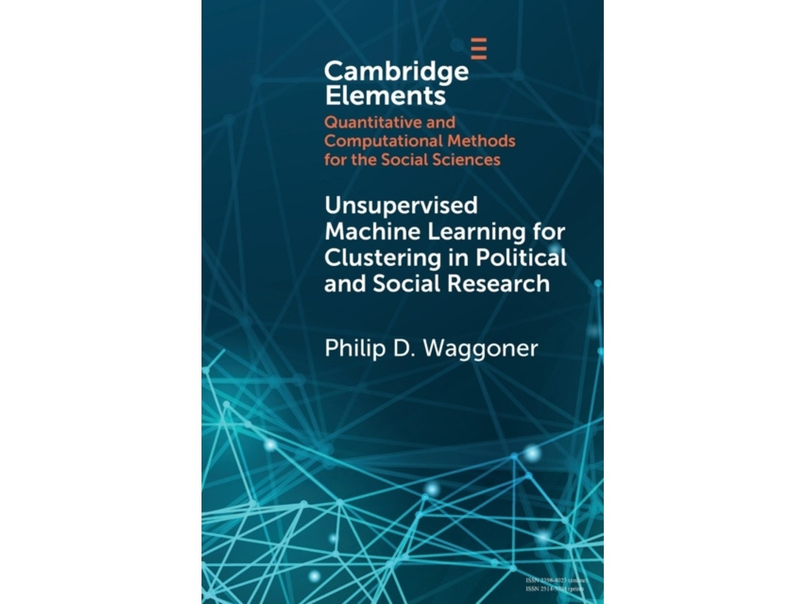 Unsupervised Machine Learning for Clustering in Political and Social Research de Philip D. Waggoner (Inglés)