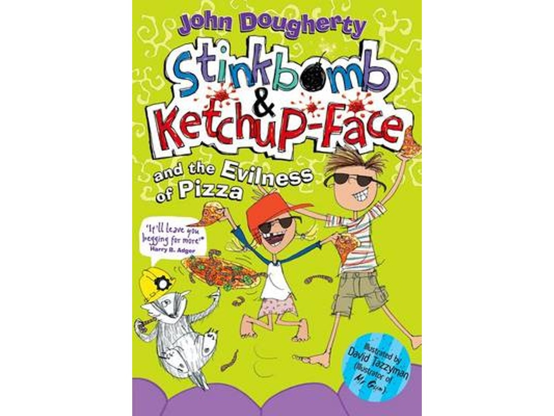 Stinkbomb and Ketchup-Face and the Evilness of Pizza by John Dougherty (English)