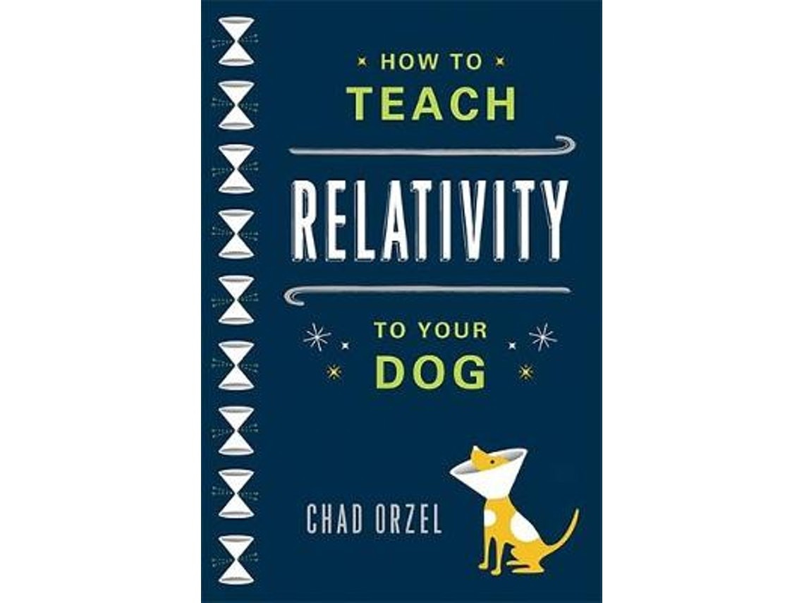 How to Teach Relativity to Your Dog de Chad Orzel (Inglés)