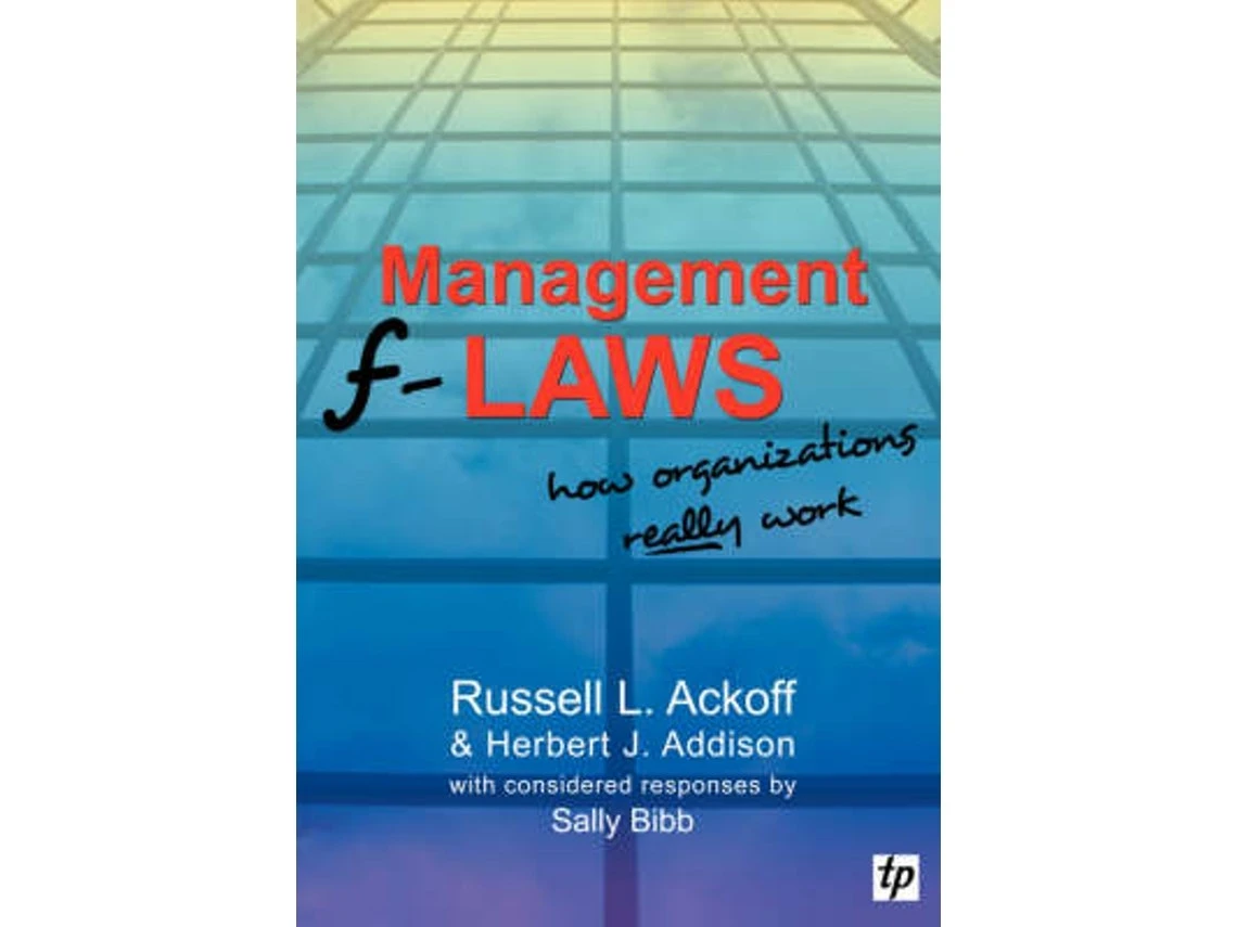 Management F-Laws by Russell L. Ackoff, Herbert J. Addison and Sally Bibb (English)
