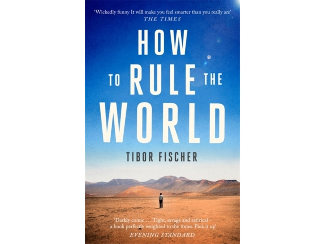 How to Rule the World de Tibor Fischer (Inglés)