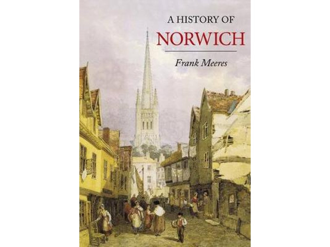 A History of Norwich by Frank Meeres (English)