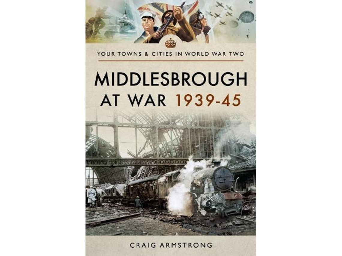 Middlesbrough at War 1939–45 de Craig, Armstrong (Inglés)