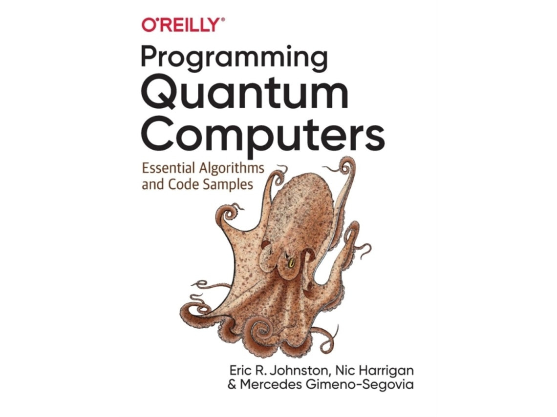 Programming Quantum Computers by Mercedes Gimeno-Segovia, Nic Harrigan, Eric R Johnston (English)