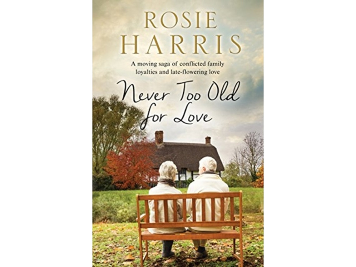 Never Too Old for Love de Rosie Harris (Inglés)