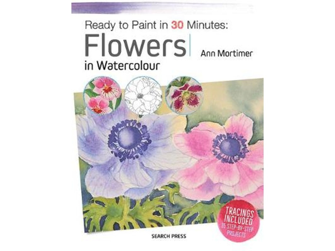 Ready to Paint in 30 Minutes: Flowers in Watercolour by Ann Mortimer (English)