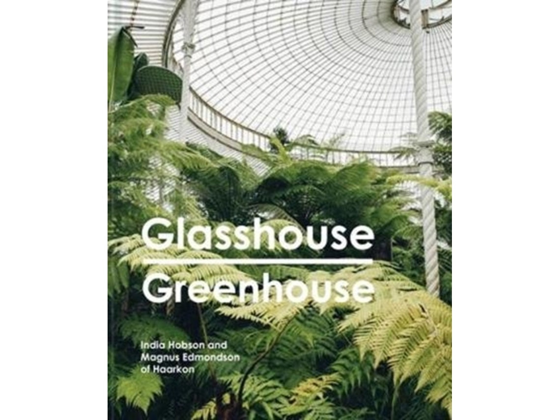 Glasshouse Greenhouse by India Hobson and Magnus Edmondson (English)