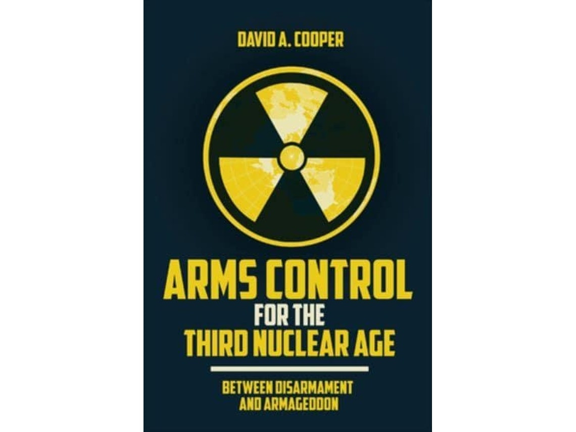 Arms Control for the Third Nuclear Age de David A. Cooper (Inglés)