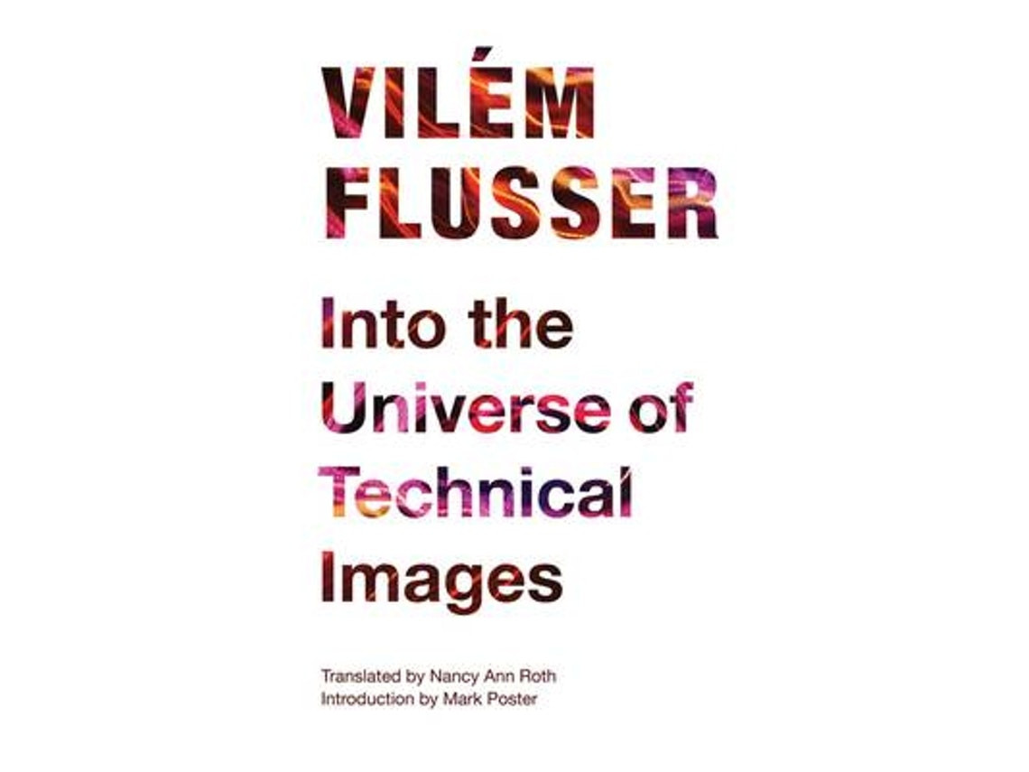 Into the Universe of Technical Images de Vilem Flusser (Inglés)