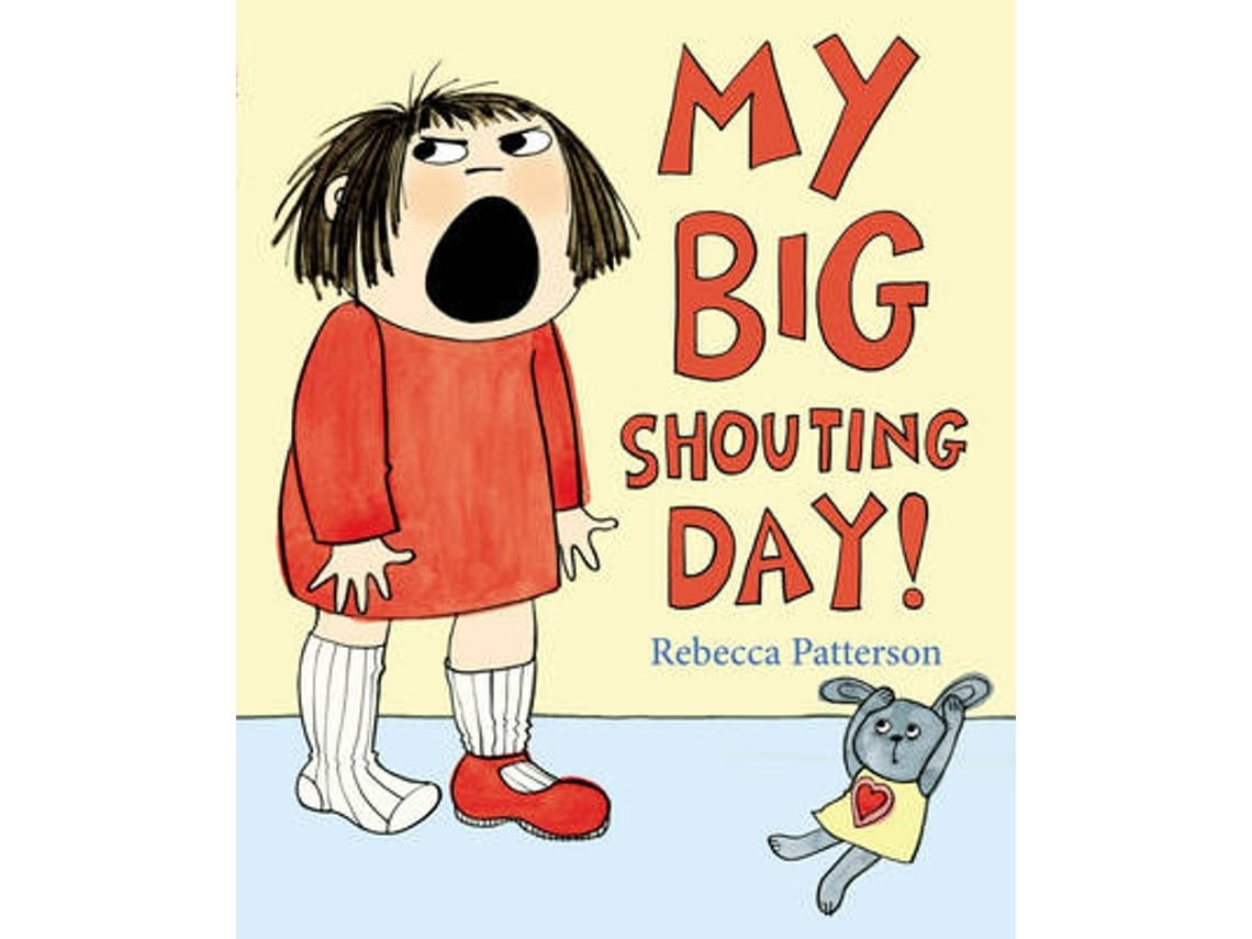 My Big Shouting Day by Rebecca Patterson (English)