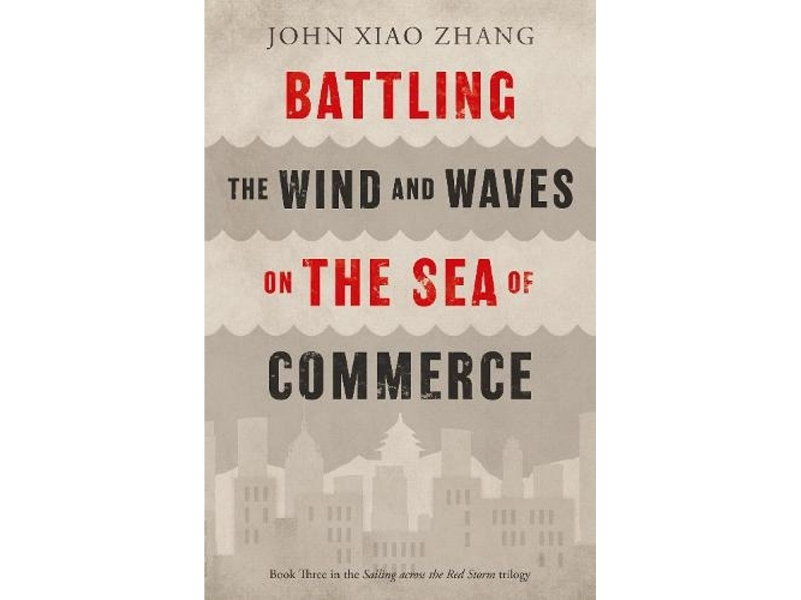 Battling the Wind and Waves on the Sea of Commerce de John Xiao Zhang (Inglés)