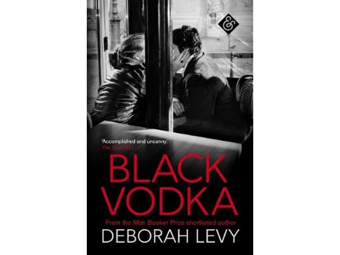 Black Vodka de Deborah Levy (Inglés)