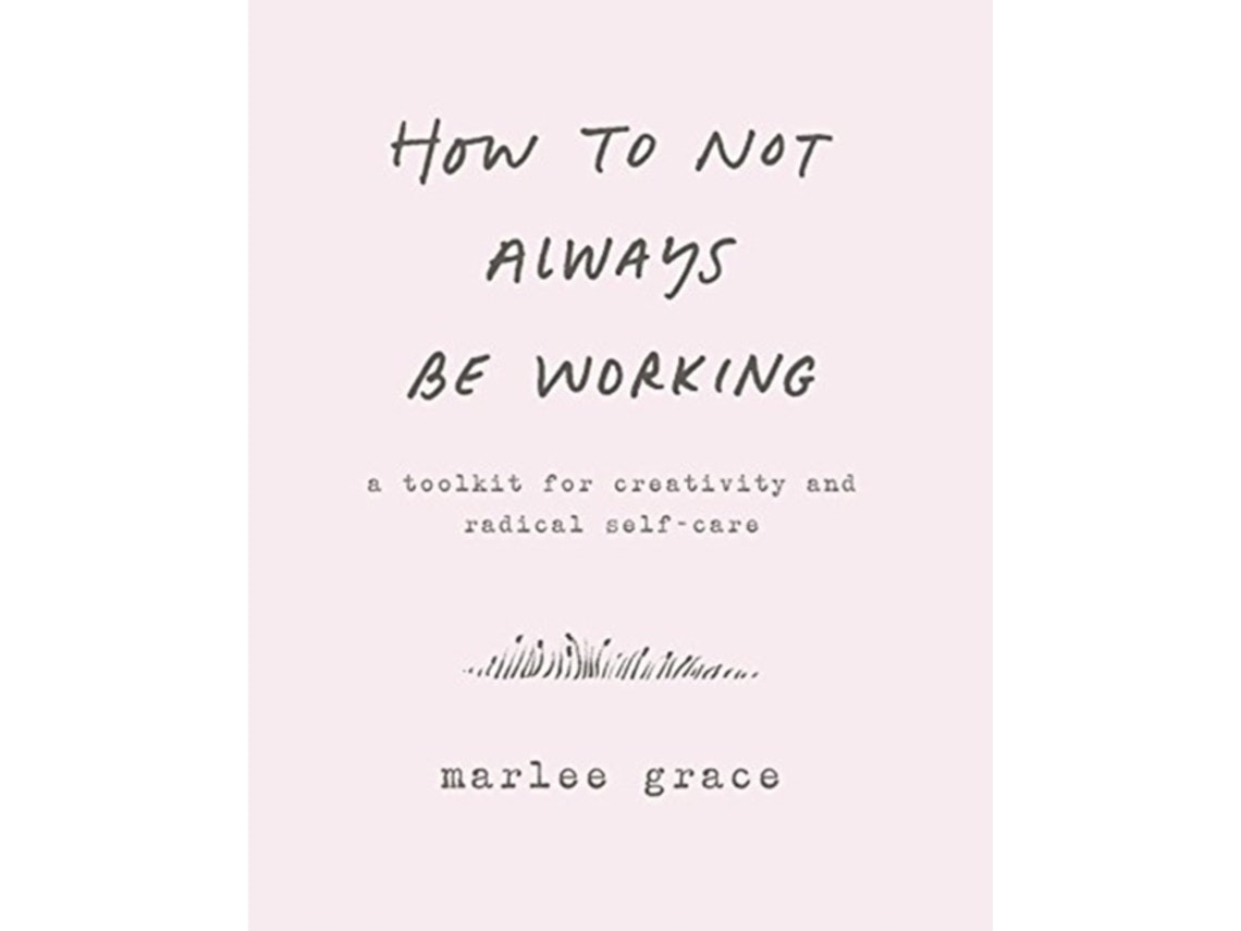 How to Not Always Be Working de Marlee Grace (Inglés)