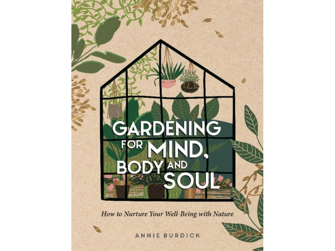 Gardening for Mind, Body and Soul de Annie Burdick (Inglés)