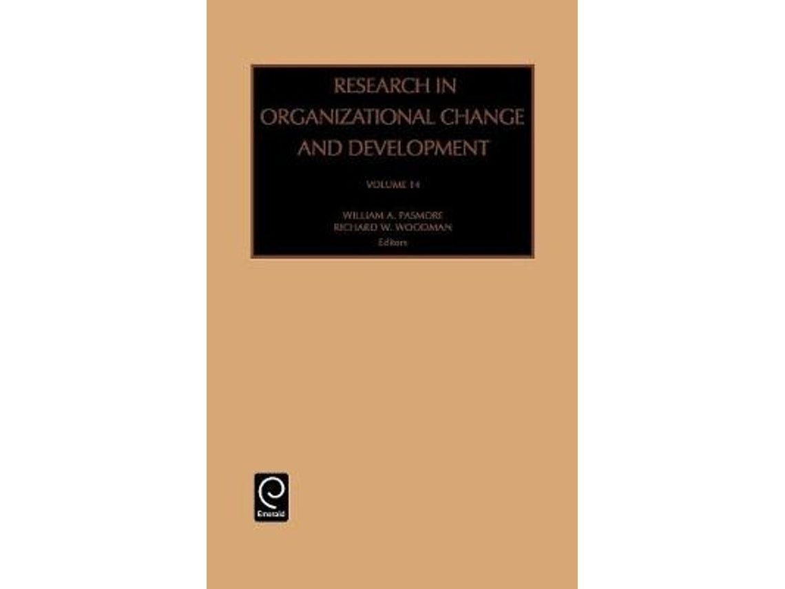 Research in Organizational Change and Development de Edited by Richard W Woodman