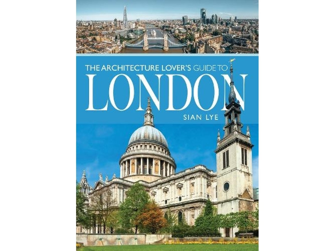 The Architecture Lover's Guide to London de Sian Lye (Inglés)