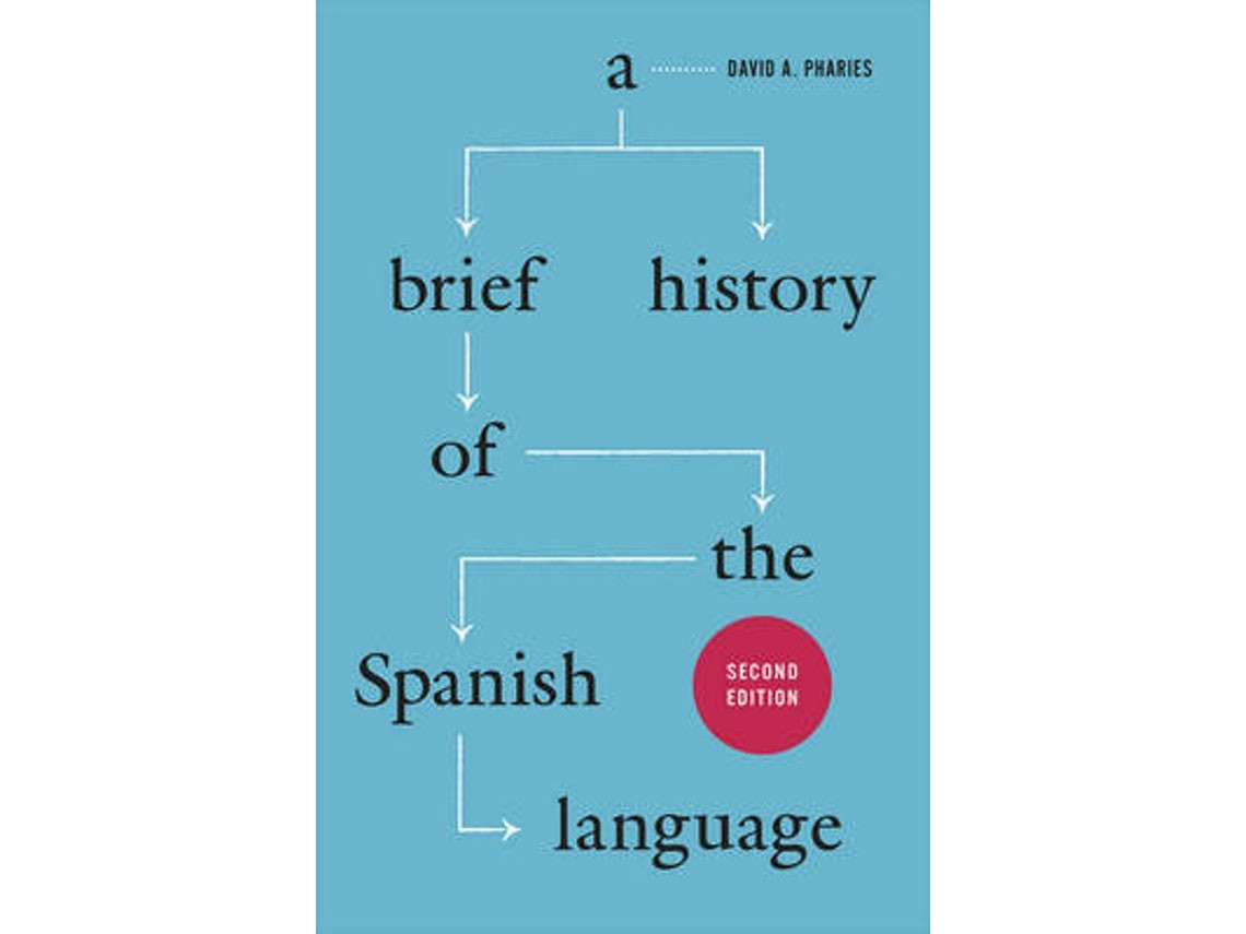 A Brief History of the Spanish Language de David A Pharies (Inglés)