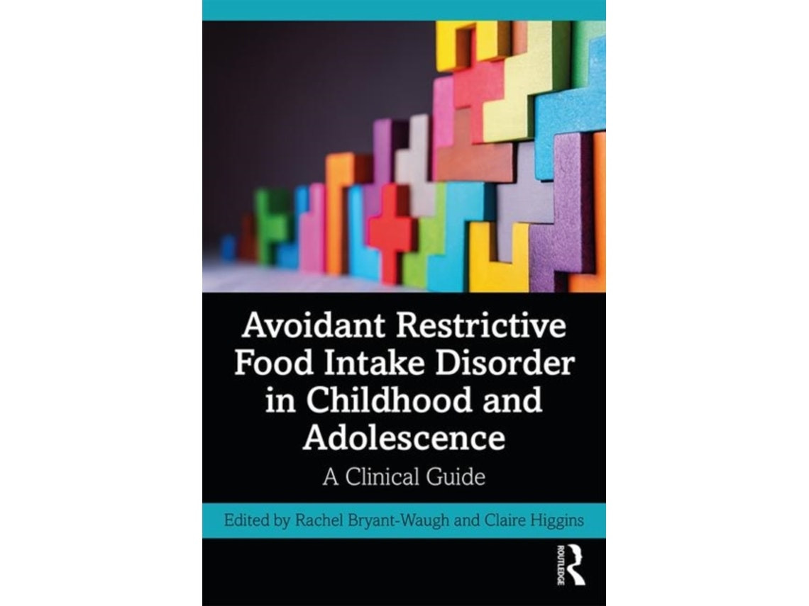 Avoidant restrictive food intake disorder in childhood and adolescence by Claire Higgins (English)