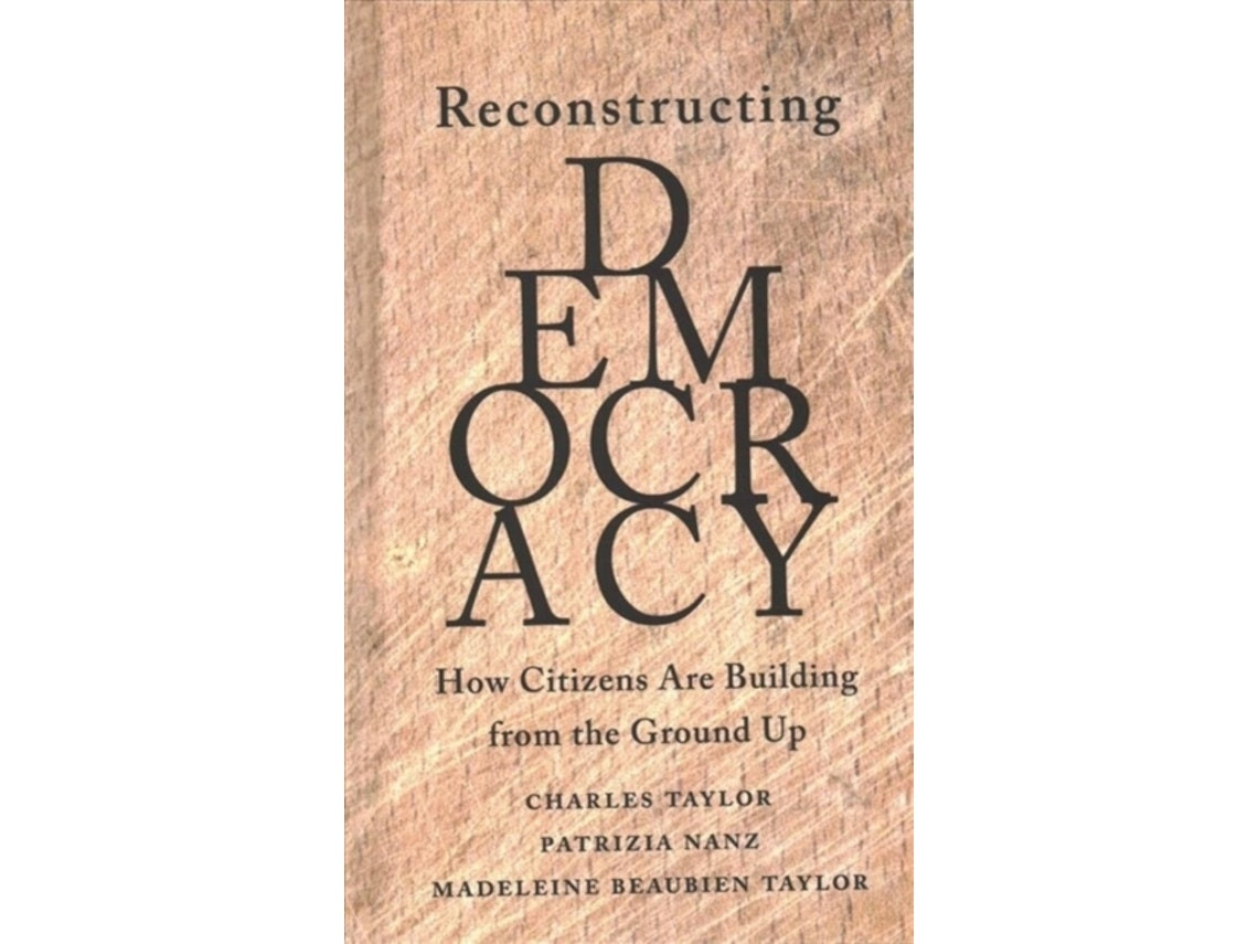 Reconstructing Democracy by Charles Taylor, Patrizia Nanz and Madeleine Beaubien Taylor (English)