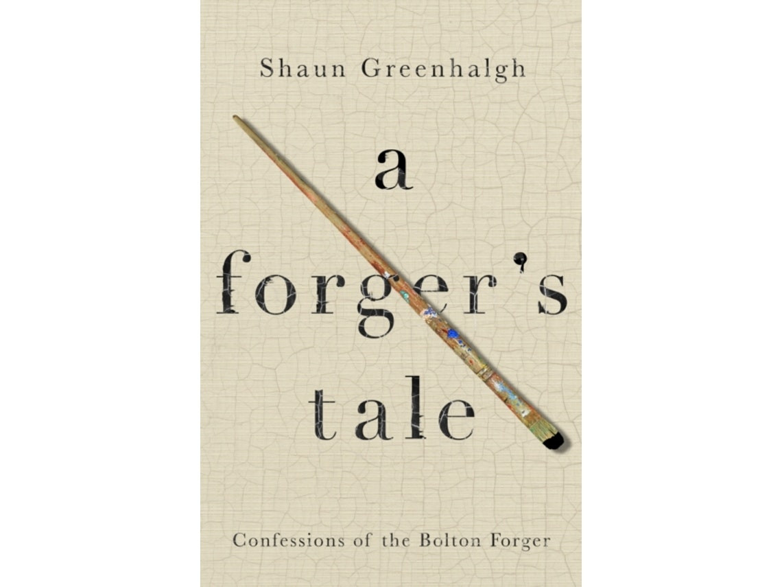 A Forger's Tale de Shaun Greenhalgh (Inglés)