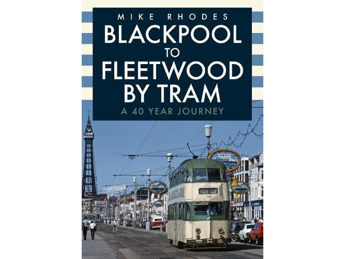 Blackpool to Fleetwood by Tram de Mike Rhodes (Inglés)