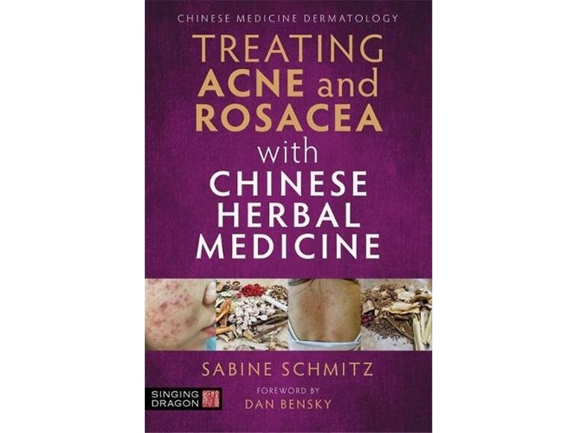 Treating Acne and Rosacea with Chinese Herbal Medicine by Sabine Schmitz (English)